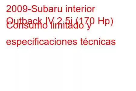 2009-Subaru interior
Outback IV 2.5i (170 Hp) Consumo limitado y especificaciones técnicas