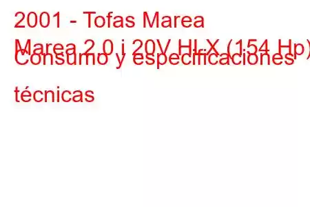 2001 - Tofas Marea
Marea 2.0 i 20V HLX (154 Hp) Consumo y especificaciones técnicas