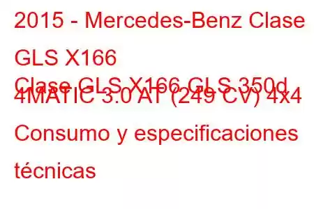 2015 - Mercedes-Benz Clase GLS X166
Clase GLS X166 GLS 350d 4MATIC 3.0 AT (249 CV) 4x4 Consumo y especificaciones técnicas