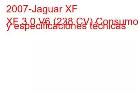 2007-Jaguar XF
XF 3.0 V6 (238 CV) Consumo y especificaciones técnicas