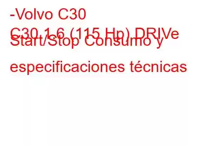 -Volvo C30
C30 1.6 (115 Hp) DRIVe Start/Stop Consumo y especificaciones técnicas