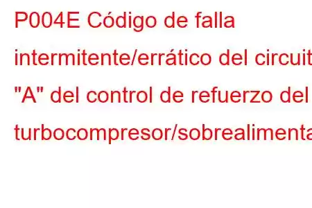 P004E Código de falla intermitente/errático del circuito 