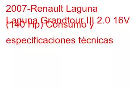 2007-Renault Laguna
Laguna Grandtour III 2.0 16V (140 Hp) Consumo y especificaciones técnicas