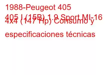 1988-Peugeot 405
405 I (15B) 1.9 Sport MI-16 4x4 (147 Hp) Consumo y especificaciones técnicas