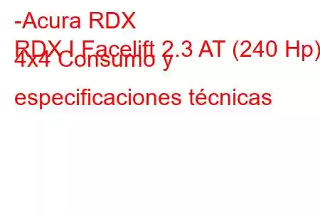 -Acura RDX
RDX I Facelift 2.3 AT (240 Hp) 4x4 Consumo y especificaciones técnicas