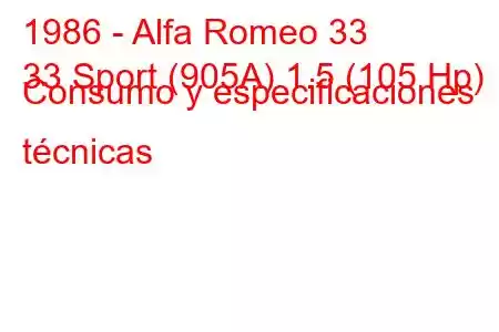 1986 - Alfa Romeo 33
33 Sport (905A) 1.5 (105 Hp) Consumo y especificaciones técnicas