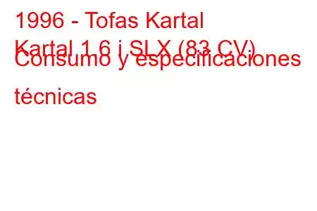 1996 - Tofas Kartal
Kartal 1.6 i SLX (83 CV) Consumo y especificaciones técnicas