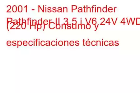 2001 - Nissan Pathfinder
Pathfinder II 3.5 i V6 24V 4WD (220 Hp) Consumo y especificaciones técnicas