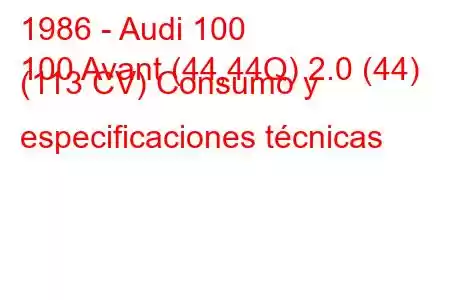 1986 - Audi 100
100 Avant (44,44Q) 2.0 (44) (113 CV) Consumo y especificaciones técnicas