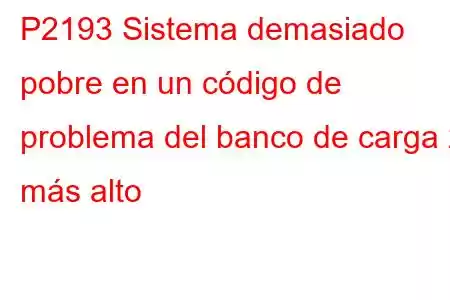 P2193 Sistema demasiado pobre en un código de problema del banco de carga 2 más alto