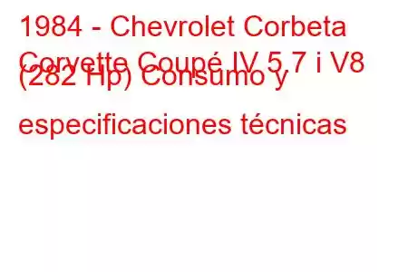 1984 - Chevrolet Corbeta
Corvette Coupé IV 5.7 i V8 (282 Hp) Consumo y especificaciones técnicas