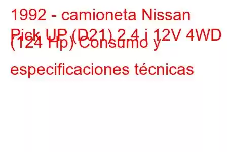 1992 - camioneta Nissan
Pick UP (D21) 2.4 i 12V 4WD (124 Hp) Consumo y especificaciones técnicas