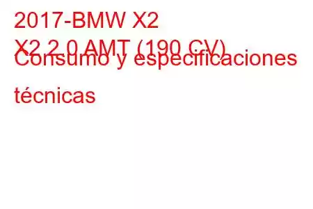 2017-BMW X2
X2 2.0 AMT (190 CV) Consumo y especificaciones técnicas