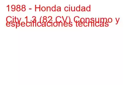 1988 - Honda ciudad
City 1.3 (82 CV) Consumo y especificaciones técnicas