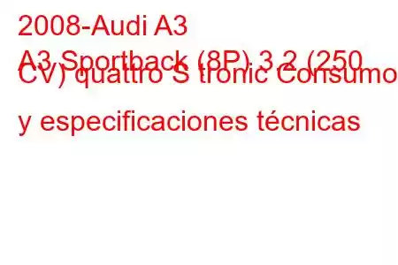 2008-Audi A3
A3 Sportback (8P) 3.2 (250 CV) quattro S tronic Consumo y especificaciones técnicas