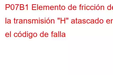 P07B1 Elemento de fricción de la transmisión 