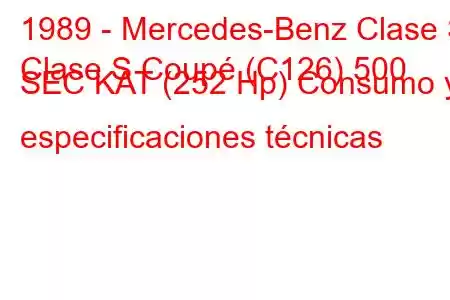 1989 - Mercedes-Benz Clase S
Clase S Coupé (C126) 500 SEC KAT (252 Hp) Consumo y especificaciones técnicas