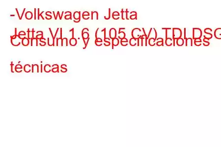 -Volkswagen Jetta
Jetta VI 1.6 (105 CV) TDI DSG Consumo y especificaciones técnicas