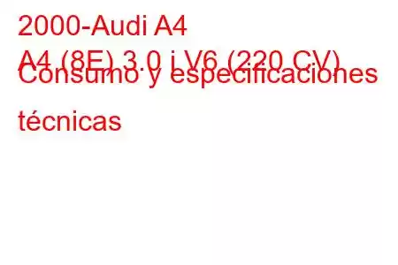 2000-Audi A4
A4 (8E) 3.0 i V6 (220 CV) Consumo y especificaciones técnicas