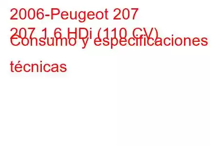 2006-Peugeot 207
207 1.6 HDi (110 CV) Consumo y especificaciones técnicas