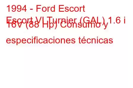 1994 - Ford Escort
Escort VI Turnier (GAL) 1.6 i 16V (88 Hp) Consumo y especificaciones técnicas