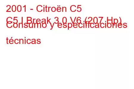 2001 - Citroën C5
C5 I Break 3.0 V6 (207 Hp) Consumo y especificaciones técnicas