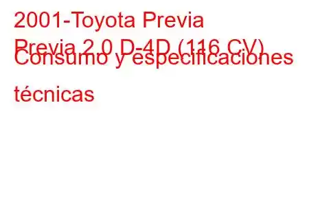 2001-Toyota Previa
Previa 2.0 D-4D (116 CV) Consumo y especificaciones técnicas