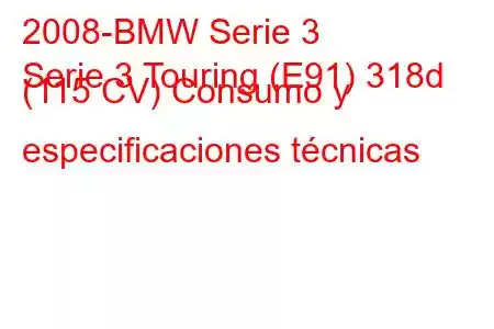 2008-BMW Serie 3
Serie 3 Touring (E91) 318d (115 CV) Consumo y especificaciones técnicas