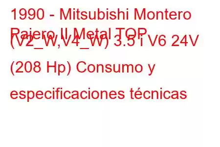 1990 - Mitsubishi Montero
Pajero II Metal TOP (V2_W,V4_W) 3.5 i V6 24V (208 Hp) Consumo y especificaciones técnicas