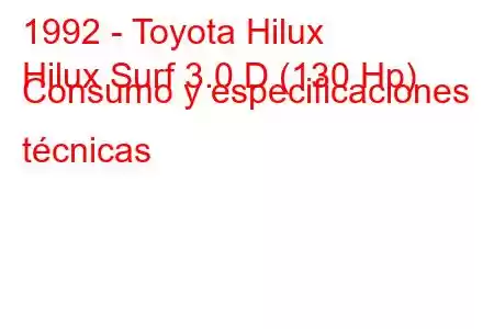 1992 - Toyota Hilux
Hilux Surf 3.0 D (130 Hp) Consumo y especificaciones técnicas