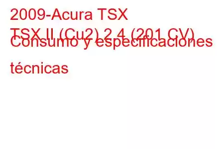 2009-Acura TSX
TSX II (Cu2) 2.4 (201 CV) Consumo y especificaciones técnicas