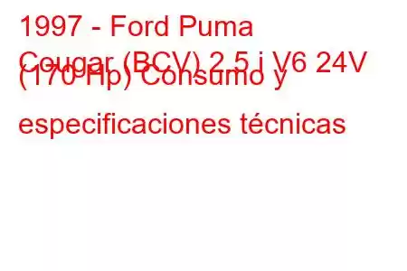 1997 - Ford Puma
Cougar (BCV) 2.5 i V6 24V (170 Hp) Consumo y especificaciones técnicas