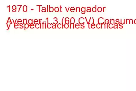 1970 - Talbot vengador
Avenger 1.3 (60 CV) Consumo y especificaciones técnicas