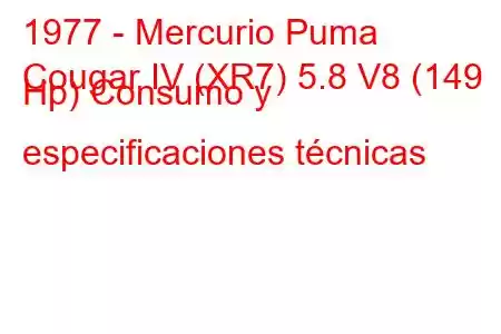 1977 - Mercurio Puma
Cougar IV (XR7) 5.8 V8 (149 Hp) Consumo y especificaciones técnicas