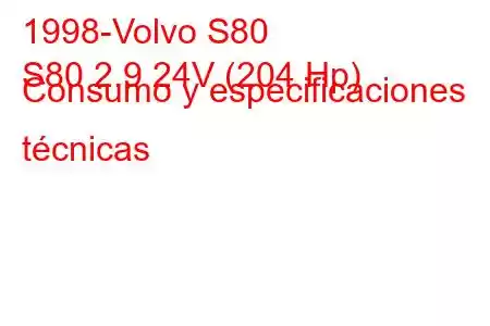 1998-Volvo S80
S80 2.9 24V (204 Hp) Consumo y especificaciones técnicas