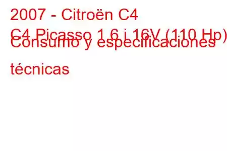 2007 - Citroën C4
C4 Picasso 1.6 i 16V (110 Hp) Consumo y especificaciones técnicas