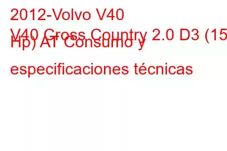 2012-Volvo V40
V40 Cross Country 2.0 D3 (150 Hp) AT Consumo y especificaciones técnicas