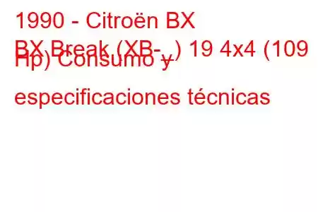 1990 - Citroën BX
BX Break (XB-_) 19 4x4 (109 Hp) Consumo y especificaciones técnicas