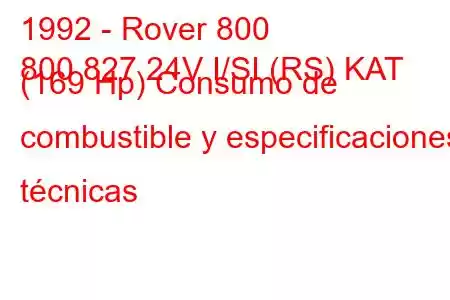 1992 - Rover 800
800 827 24V I/SI (RS) KAT (169 Hp) Consumo de combustible y especificaciones técnicas