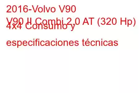 2016-Volvo V90
V90 II Combi 2.0 AT (320 Hp) 4x4 Consumo y especificaciones técnicas