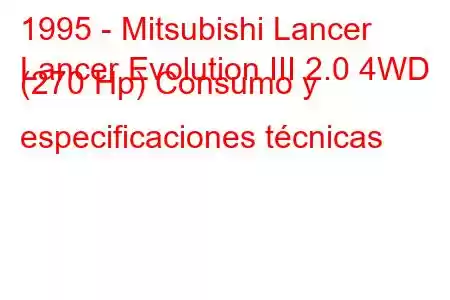 1995 - Mitsubishi Lancer
Lancer Evolution III 2.0 4WD (270 Hp) Consumo y especificaciones técnicas