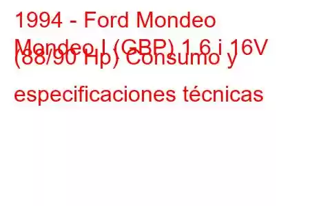 1994 - Ford Mondeo
Mondeo I (GBP) 1.6 i 16V (88/90 Hp) Consumo y especificaciones técnicas