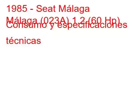 1985 - Seat Málaga
Málaga (023A) 1.2 (60 Hp) Consumo y especificaciones técnicas