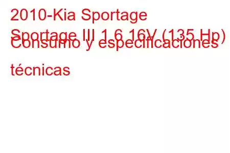 2010-Kia Sportage
Sportage III 1.6 16V (135 Hp) Consumo y especificaciones técnicas