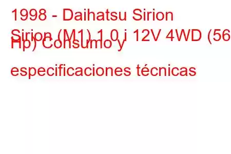 1998 - Daihatsu Sirion
Sirion (M1) 1.0 i 12V 4WD (56 Hp) Consumo y especificaciones técnicas