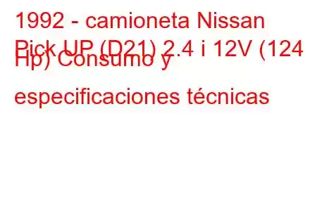 1992 - camioneta Nissan
Pick UP (D21) 2.4 i 12V (124 Hp) Consumo y especificaciones técnicas