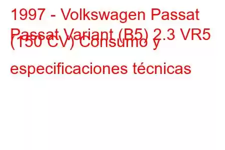 1997 - Volkswagen Passat
Passat Variant (B5) 2.3 VR5 (150 CV) Consumo y especificaciones técnicas