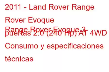 2011 - Land Rover Range Rover Evoque
Range Rover Evoque 3 puertas 2.0 (240 Hp) AT 4WD Consumo y especificaciones técnicas