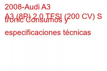 2008-Audi A3
A3 (8P) 2.0 TFSI (200 CV) S tronic Consumos y especificaciones técnicas