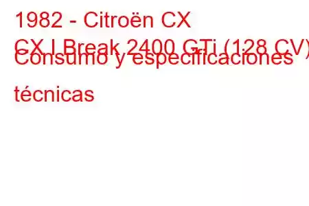 1982 - Citroën CX
CX I Break 2400 GTi (128 CV) Consumo y especificaciones técnicas